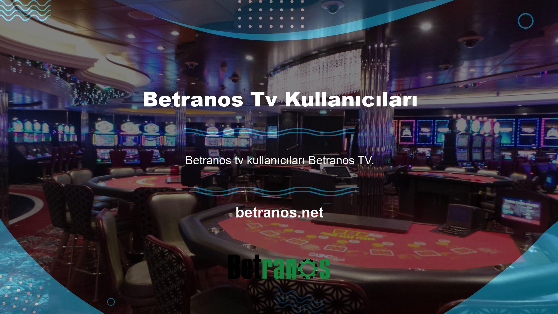 Betranos TV, kullanıcıların aktif olarak izleyebileceği canlı oyunlar sunar